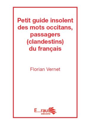 Petit guide insolent des mots occitans, passagers (clandestins) du français