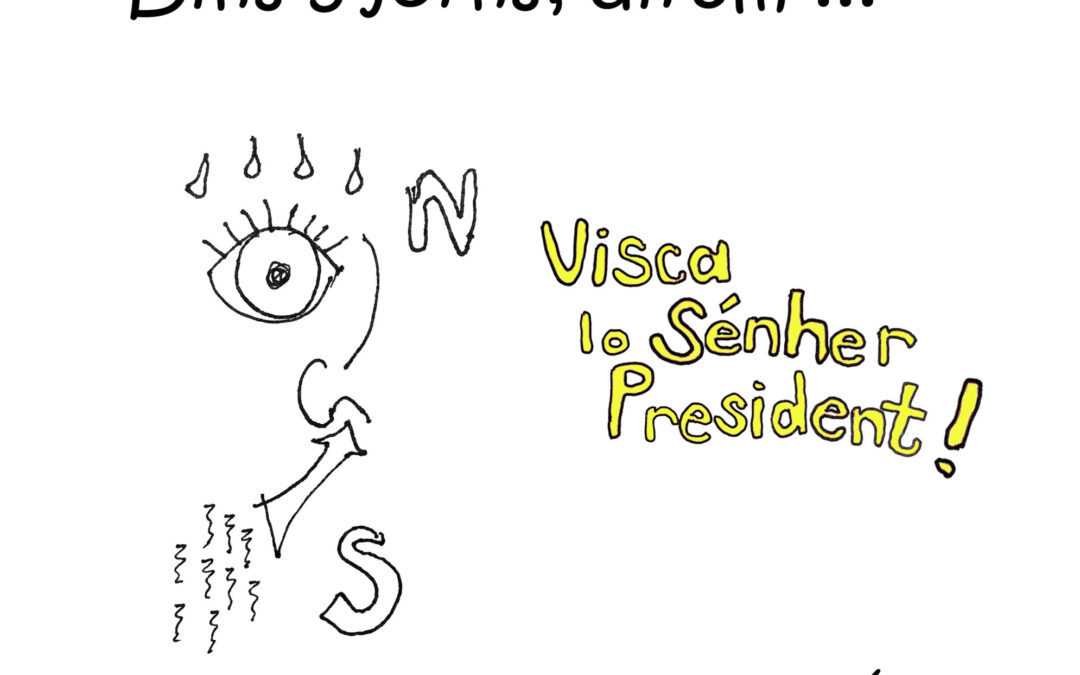 Dins cinc jorn cridarem totes, Visca lo Sénher President !