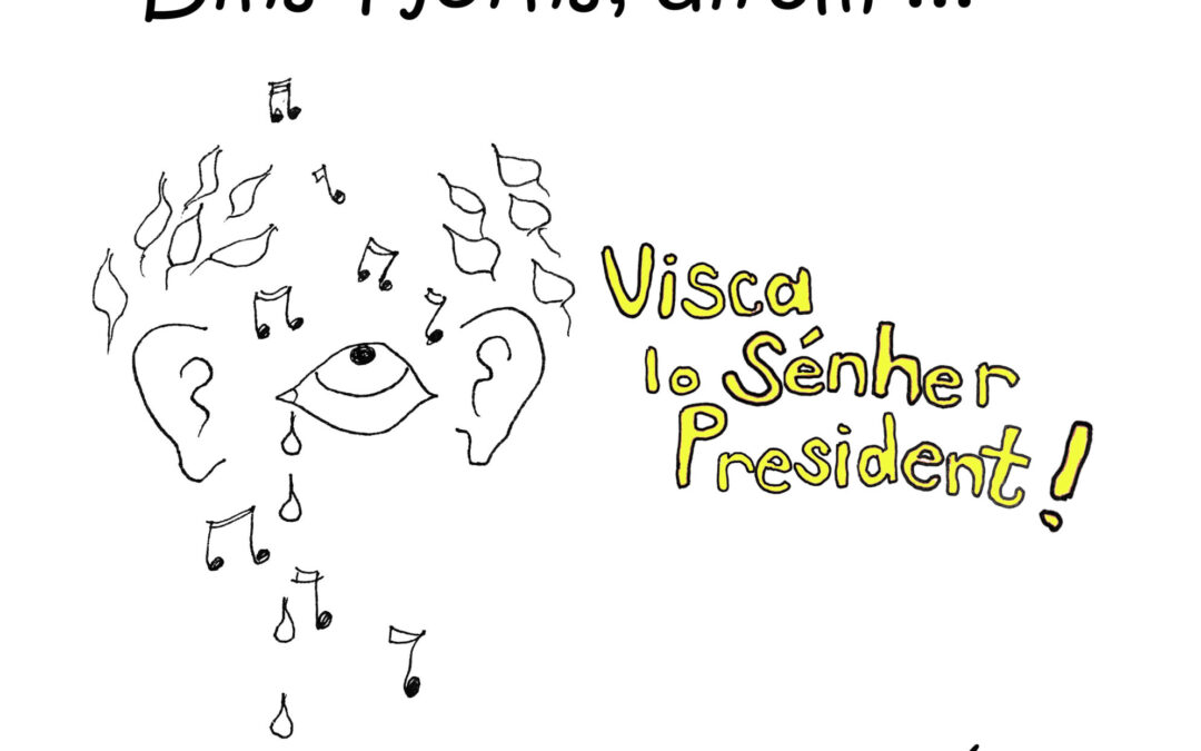 Dins quatre jorns cridarem totes: Visca lo Sénher President!