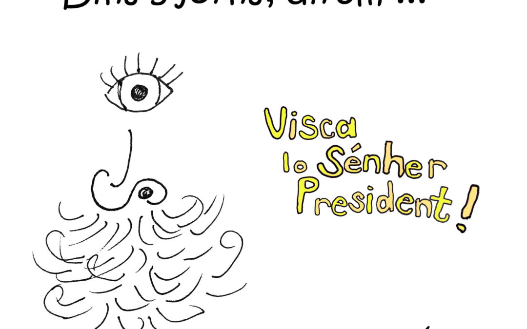 Dins tres jorns cridarem totes: Visca lo Sénher President!