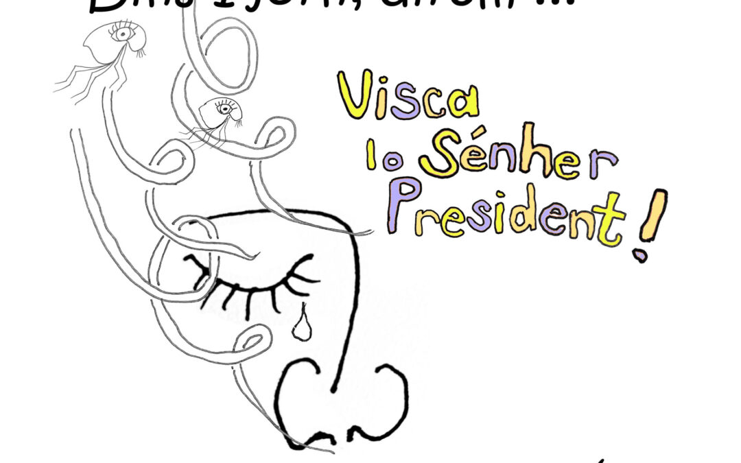 Dins un jorn cridarem totes: Visca lo Sénher President!